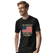 Voting for the Convicted Felon Tee